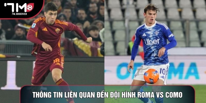 Thông tin liên quan đến đội hình Roma vs Como