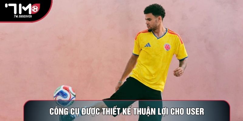 Công cụ được thiết kế thuận lợi cho user