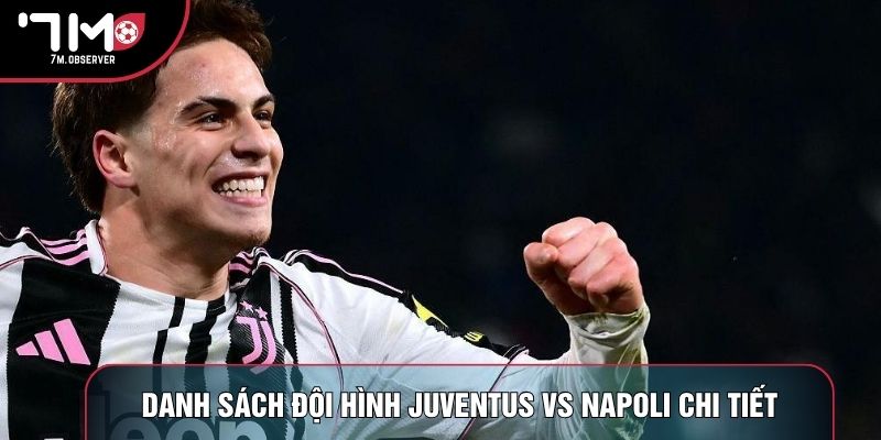 Danh sách đội hình Juventus vs Napoli chi tiết