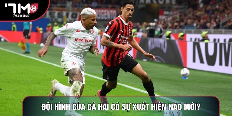 Đội hình của cả hai có sự xuất hiện nào mới?