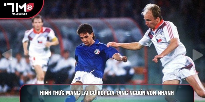 Hình thức mang lại cơ hội gia tăng nguồn vốn nhanh
