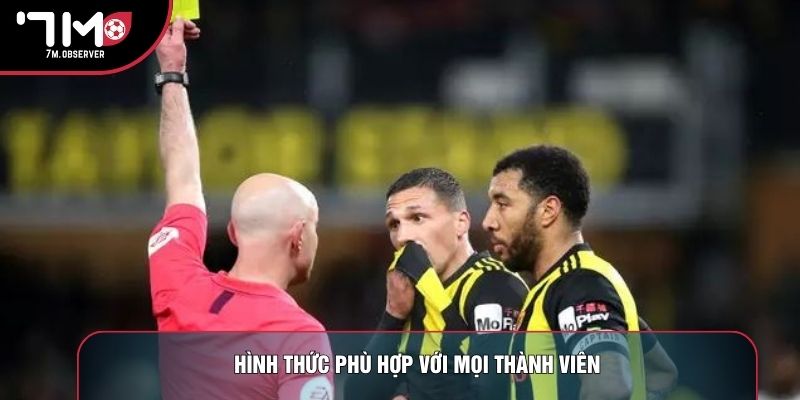 Hình thức phù hợp với mọi thành viên