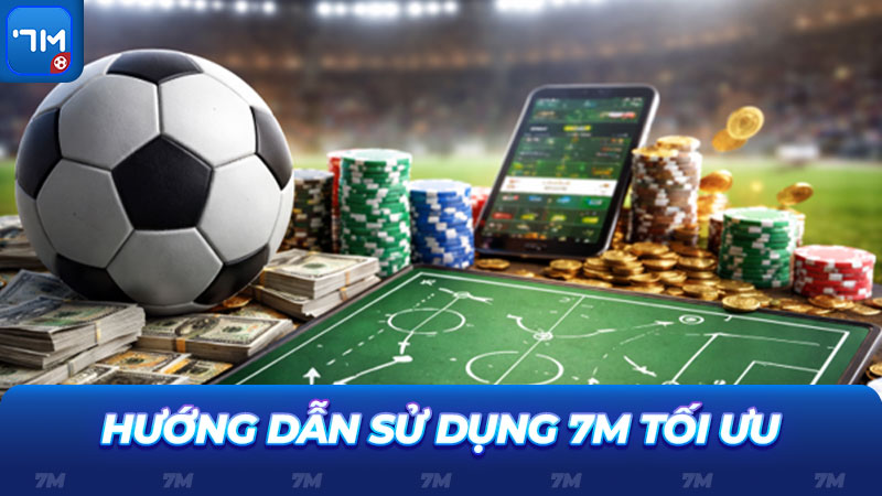 Hướng dẫn sử dụng 7 M cho người mới tham gia