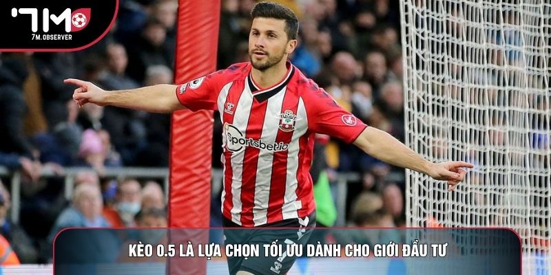 Kèo 0.5 là lựa chọn tối ưu dành cho giới đầu tư
