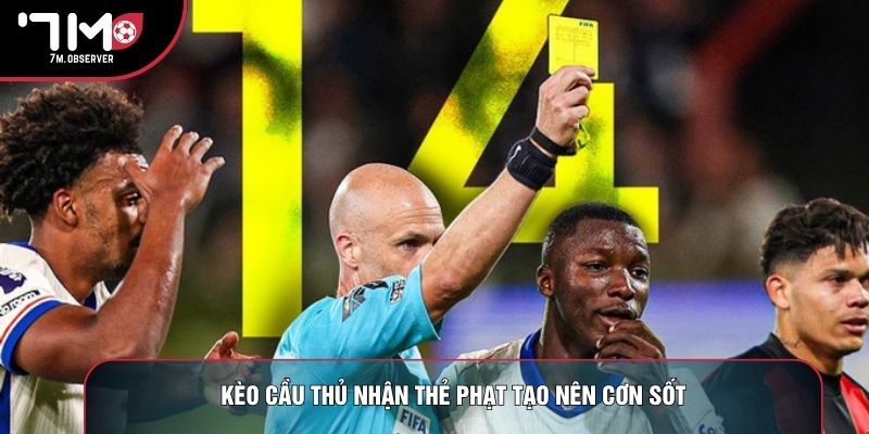 Kèo cầu thủ nhận thẻ phạt tạo nên cơn sốt