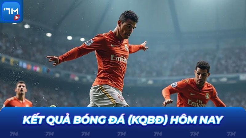 Kết quả bóng đá (KQBĐ) hôm nay cập nhật nhanh sau 0.1 giây