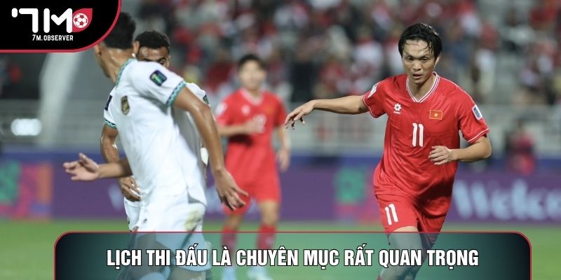 Lịch thi đấu là chuyên mục rất quan trọng