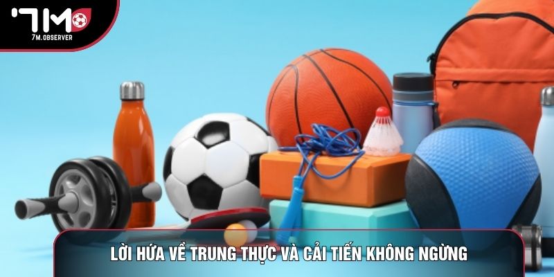 Lời hứa về trung thực và cải tiến không ngừng