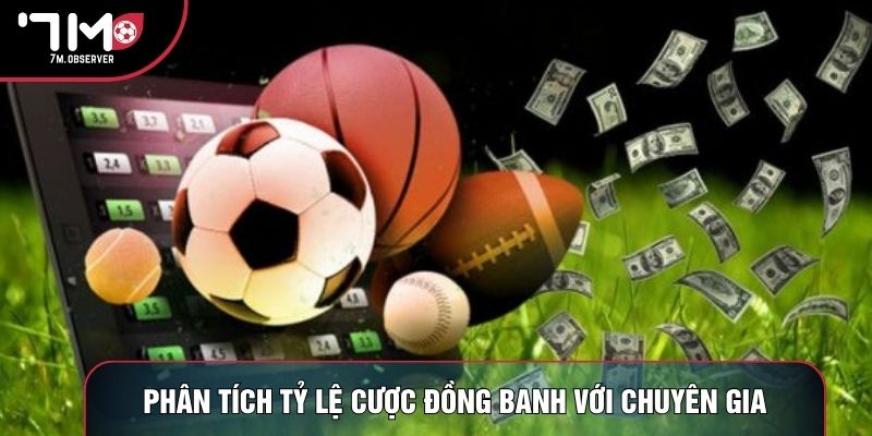 Phân tích tỷ lệ cược đồng banh với chuyên gia