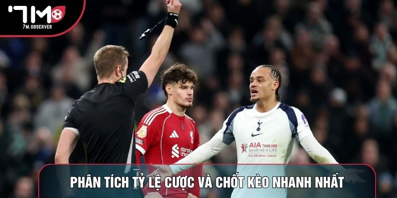 Phân tích tỷ lệ cược và chốt kèo nhanh nhất