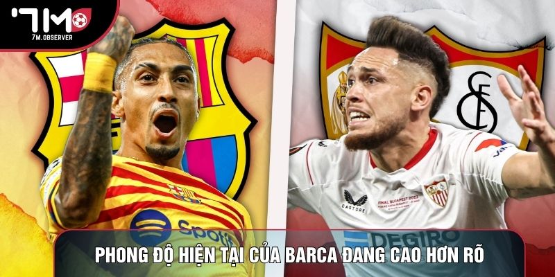 Phong độ hiện tại của Barca đang cao hơn rõ