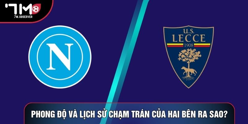 Phong độ và lịch sử chạm trán của hai bên ra sao?