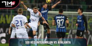 Soi Kèo Inter Milan Vs Atalanta Đỉnh Cao Serie A