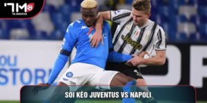 Soi Kèo Juventus Vs Napoli Cùng Giải Serie A Hay Nhất