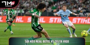 Soi Kèo Real Betis Vs Celta Vigo Chuẩn Giải La Liga