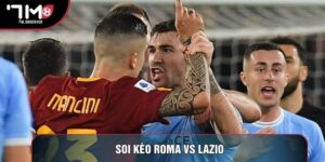 Soi Kèo Roma Vs Lazio Dự Đoán Tỷ Số Siêu Chuẩn