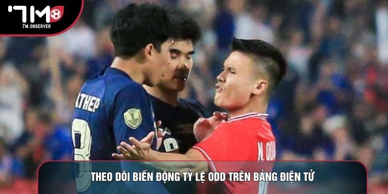 Theo dõi biến động tỷ lệ Odd trên bảng điện tử