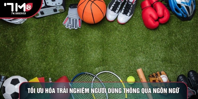 Tối ưu hóa trải nghiệm người dùng thông qua ngôn ngữ
