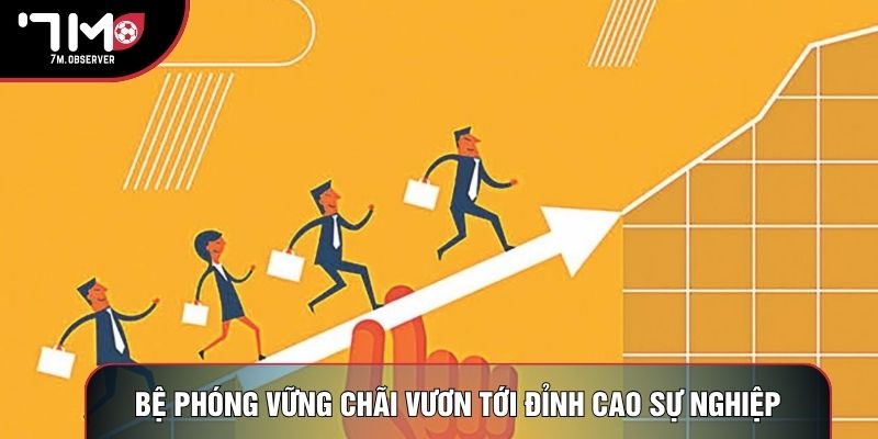 Bệ phóng vững chãi vươn tới đỉnh cao sự nghiệp