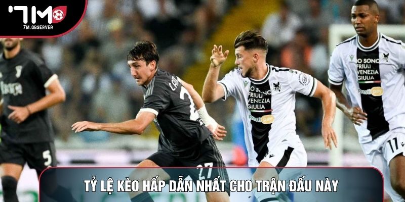 Tỷ lệ kèo hấp dẫn nhất cho trận đấu này